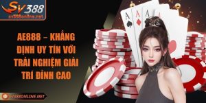 AE888 – Khẳng Định Uy Tín Với Trải Nghiệm Giải Trí Đỉnh Cao