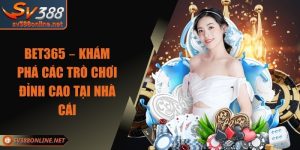 BET365 – Khám Phá Các Trò Chơi Đỉnh Cao Tại Nhà Cái