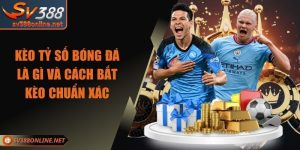 Kèo Tỷ Số Bóng Đá Là Gì Và Cách Bắt Kèo Chuẩn Xác