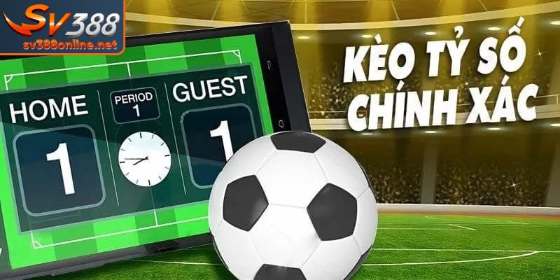 Kèo Tỷ Số Chính Xác - Chiến Thuật Dự Đoán Hiệu Quả? 1 Đôi nét về kèo tỷ số chính xác