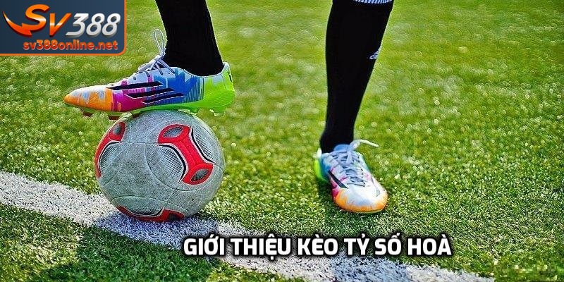 Kèo Tỷ Số Hòa - Khi Nào Bet Thủ Nên Tiến Hành Đặt Cược? 1 Giới thiệu kèo tỷ số hoà