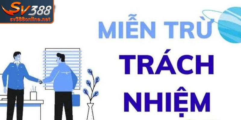 Phạm vi miễn trừ trách nhiệm