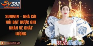 Sunwin – Nhà Cái Nổi Bật Được Ghi Nhận Về Chất Lượng